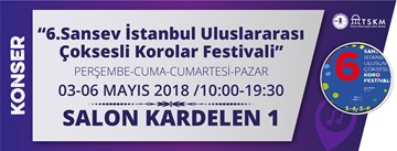 "6. Sansev İstanbul Uluslararası Çoksesli Korolar Festivali"